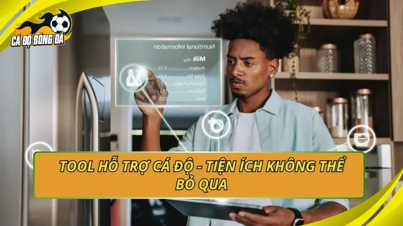 Tool hỗ trợ cá độ - Tiện ích không thể bỏ qua