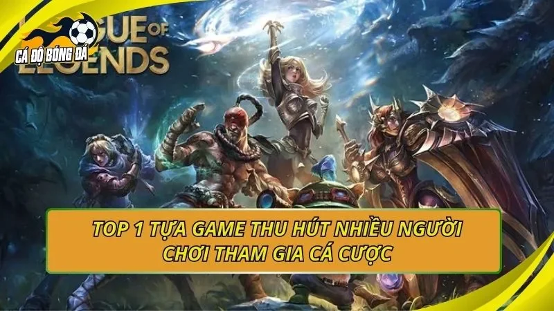 Top 1 tựa game thu hút nhiều người chơi tham gia cá cược